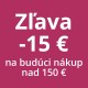 Zľavový poukaz -15 € na budúci nákup