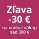 Zľavový poukaz -30 € na budúci nákup
