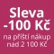 Slevový poukaz -100 Kč na příští nákup do 30. 6. 2027